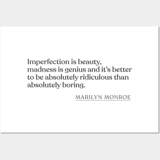 Marilyn Monroe - Imperfection is beauty, madness is genius and it's better to be absolutely ridiculous than absolutely boring. Posters and Art